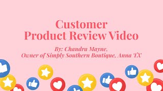 Supplied Product Review by the Owner of Simply Southern Boutique, Chandra Mayne