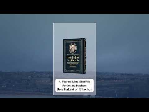 4. Fearing Man, Signifies Forgetting Hashem  || Beis HaLevi on Bitachon #BeisHaLevi #Bitachon