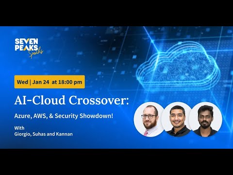 Seven Peaks Speaks: AI-Cloud Crossover: Azure, AWS, & Security Showdown!