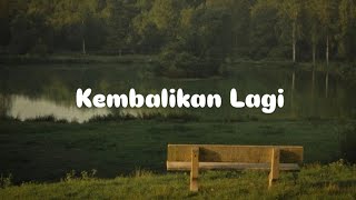 Download lagu KEMBALIKAN LAGI - Melodi Senja ||| Mix Lirik mp3