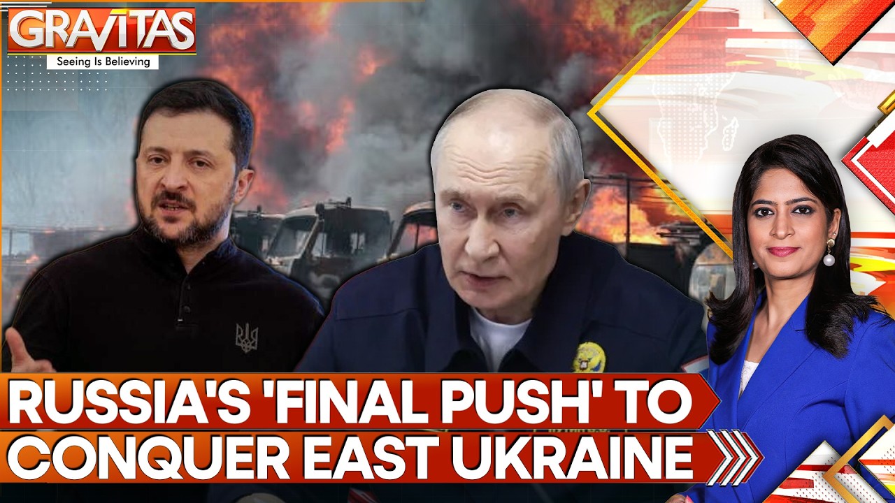 Russia's 'Final Push' to Conquer East Ukraine With 50,000 Troops, Massive Missile Stockpile GRAVITAS