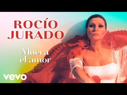 Rocio Jurado - Muera el Amor (Remasterizado)
