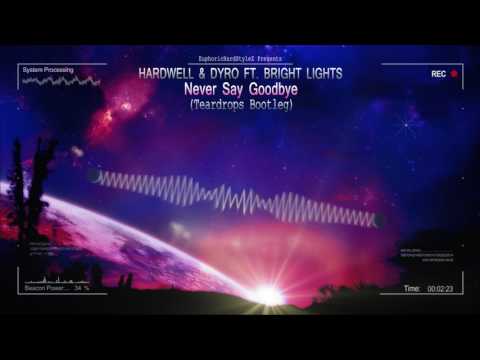 Hardwell & Dyro ft. Bright Lights - Never Say Goodbye (Teardrops Bootleg) [HQ Free]