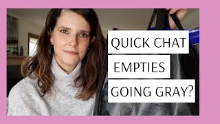 EMPTIES | CHAT + UPDATE | GOING GRAY (Am I starting my gray journey?)