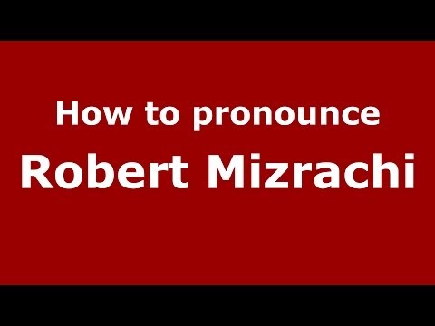 How to pronounce Robert Mizrachi (Arabic/Iraq) - PronounceNames.com