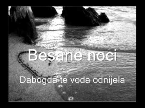 Besane noci - Dabogda te voda odnijela