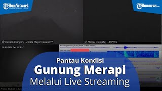 BPPTKG Mudahkan Masyarakat Pantau Kondisi Merapi Melalui Live Streaming di YouTube