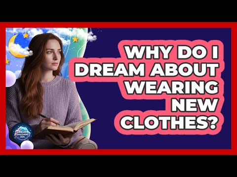 Why Do I Dream About Wearing New Clothes?