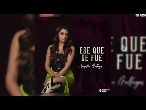 Angélica Gallegos - Ese Que Se Fue