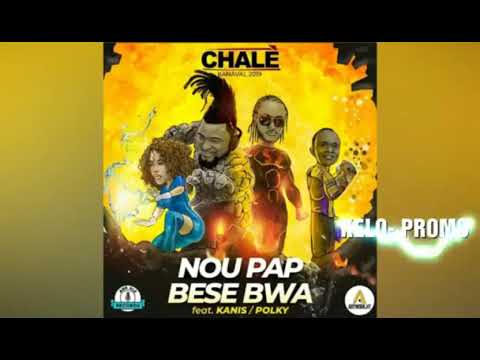 CHALÈ FT POLKY & KANIS - NOU PAP BESE BWA ( KANAVAL 2019 )