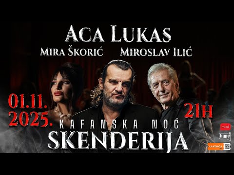 ACA LUKAS, MIROSLAV ILIĆ & MIRA ŠKORIĆ | KONCERT | 01.11.2025. SKENDERIJA, SARAJEVO