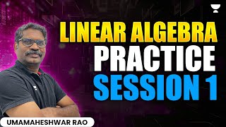 Linear Algebra Practice Session 1 | GATE 2025 | Umamaheshwar Rao