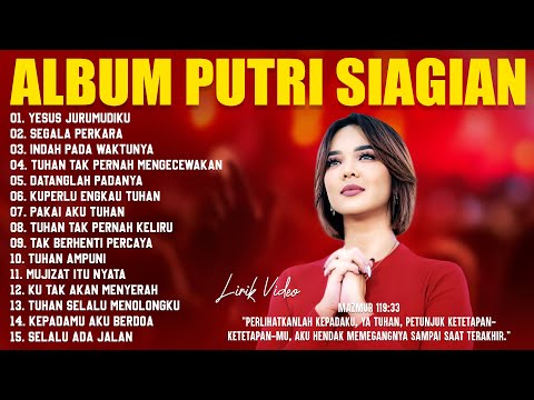 Lagu Rohani Putri Siagian Full Album Terbaik (Lirik) Lagu Rohani Kristen Terbaru 2025 Penyejuk Hati