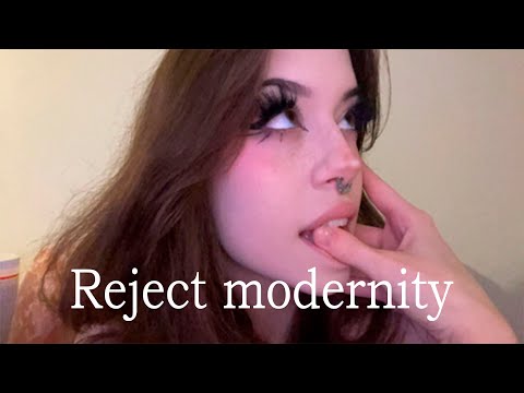 Reject modernity, embrace masculinity part 3