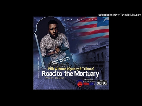Pillz & Amos - Road to the Mortuary {Quincy B Tribute} (NEW MUSIC 2017)