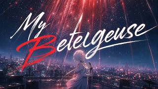 My Betelgeuse