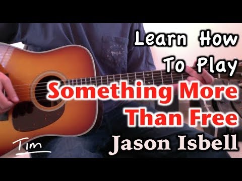 Jason Isbell Something More Than Free Guitar Lesson, Chords, and Tutorial