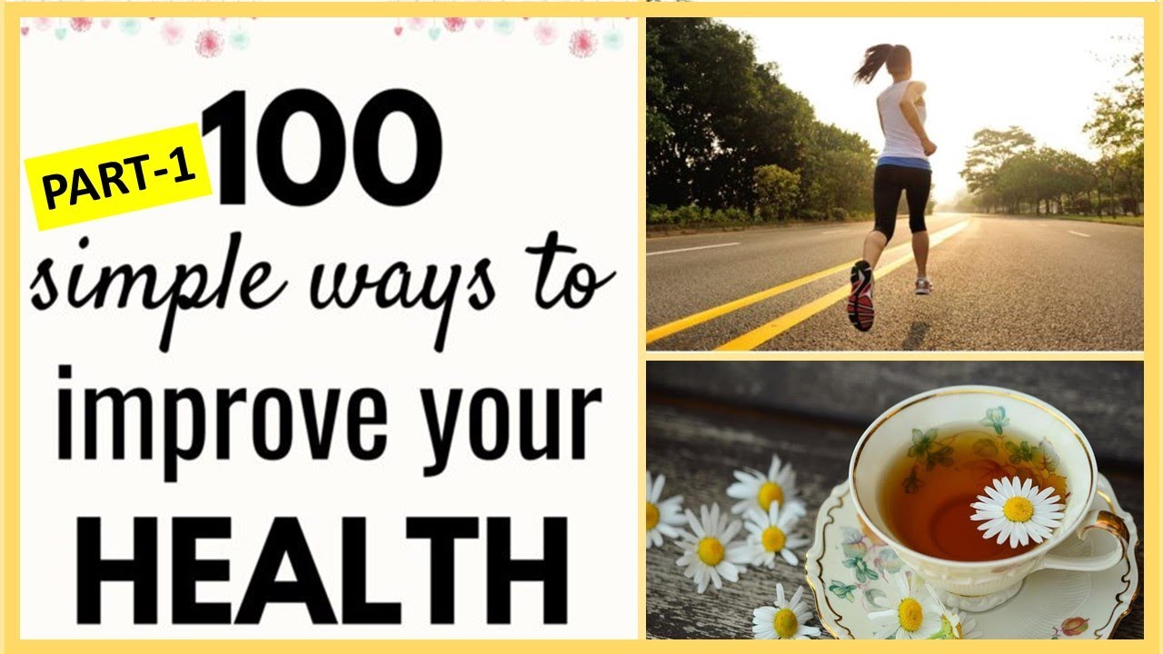 100 Simple ways to improve your health - Part 1