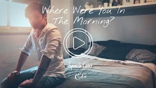 Ele - Where Were You In The Morning? (Spanish Cover) | Shawn Mendes
