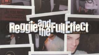 Reggie And The Full Effect - Girl Why'd You run Away
