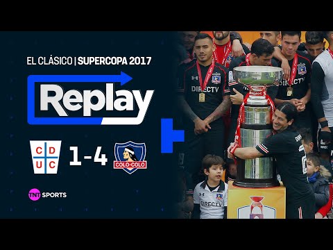 TNT Sports Replay Histórico | U. Católica 1 - 4 Colo Colo | Supercopa 2017