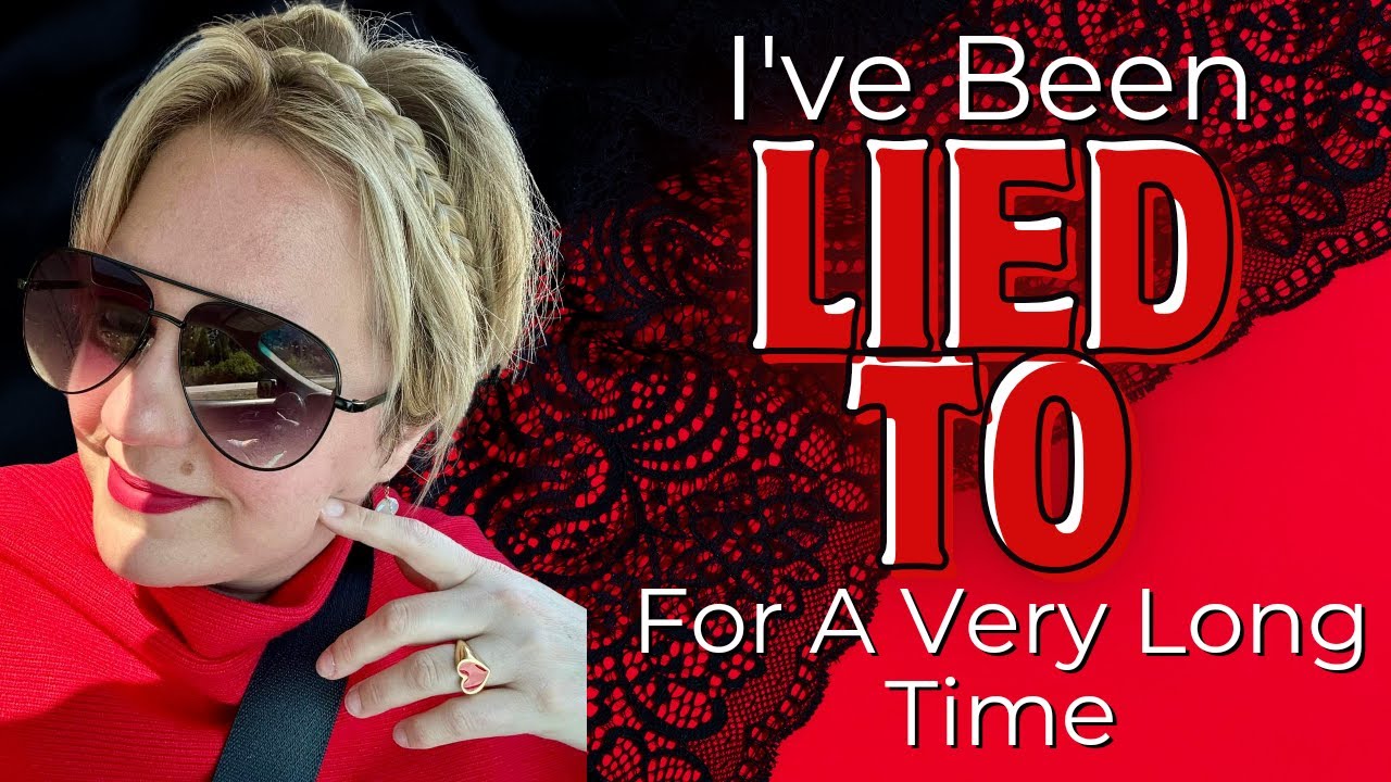 I've Been Lied To For A Very Long Time