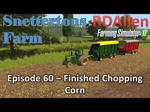 Farming Simulator 17 Snettertons E60 - Finished Chopping Corn