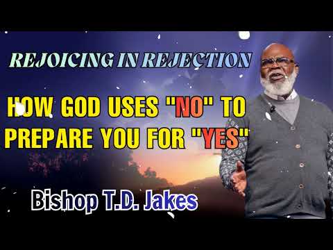 Bishop T.D. Jakes - Rejoicing In Rejection