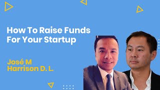 How To Raise Funds For Your Startup ft. Harrison and Jose