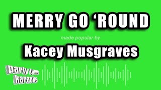 Kacey Musgraves - Merry Go &#39;Round (Karaoke Version)