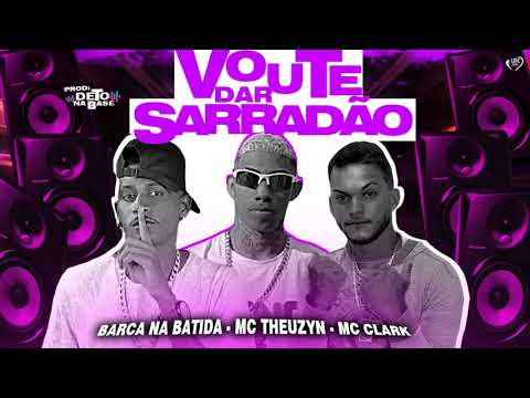 BARCA NA BATIDA , MC CLARK Feat. Mc THEUZYN -VOU TE  DAR SARRADÃO