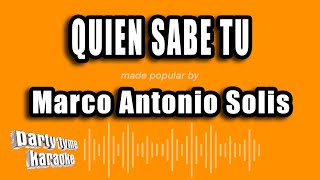 Marco Antonio Solis - Quien Sabe Tu (Versión Karaoke)