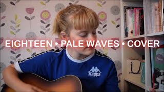eighteen - Pale Waves cover