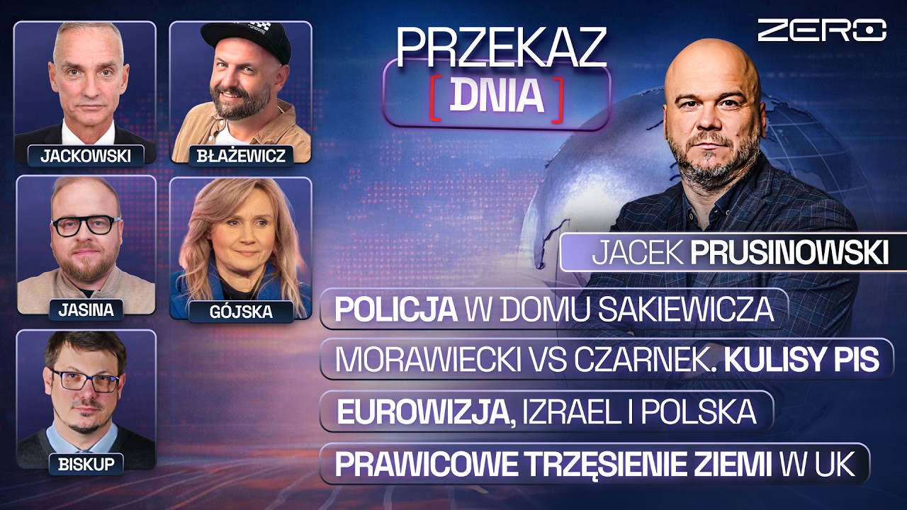 PRZEKAZ DNIA: POLICJA U SAKIEWICZA, MORAWIECKI VS CZARNEK, EUROWIZJA I PRAWICOWE TRZĘSIENIE W UK