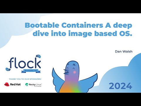 Flock 2024   Bootable Containers A deep dive into image based OS