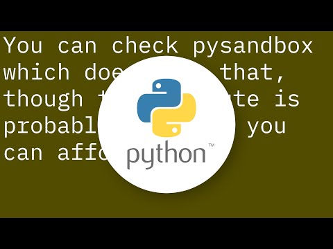 sandbox to execute possibly unfriendly python code