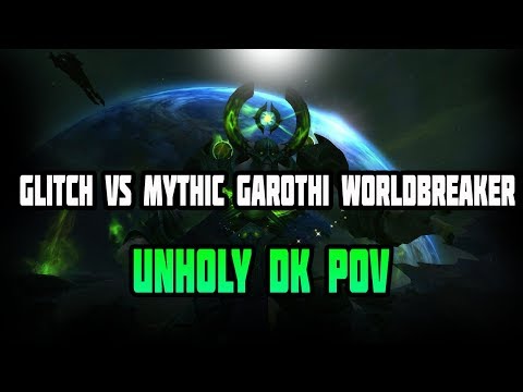 Glitch Vs Mythic Garothi Worldbreaker - Unholy DK POV
