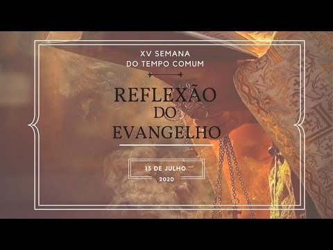 Reflexão do Evangelho do dia 13/07/2020. Mt 10, 34-11,1