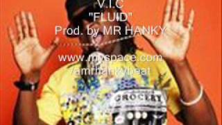 V.I.C "FLUID" 2009 Prod. by Mr Hanky