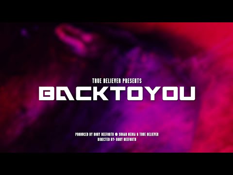 True Believer - Back To You (Official Video)