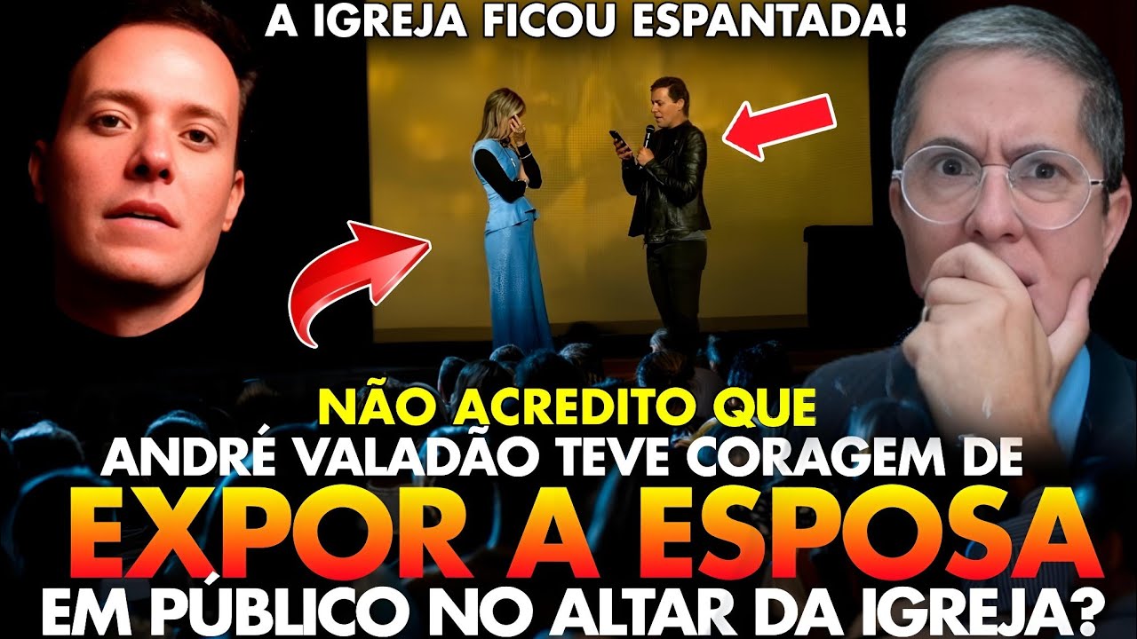 NÃO dá pra ACREDITAR! ANDRÉ VALADÃO teve CORAGEM de EXPOR a sua ESPOSA em PÚBLICO DIANTE da IGREJA?