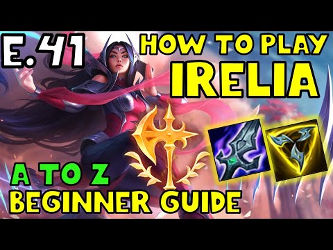 HOW TO PLAY IRELIA TOP FOR BEGINNERS | IRELIA Guide | A TO Z EP. 41 | League of Legends