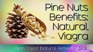 Pine Nuts: Benefits (Erectile Dysfunction)