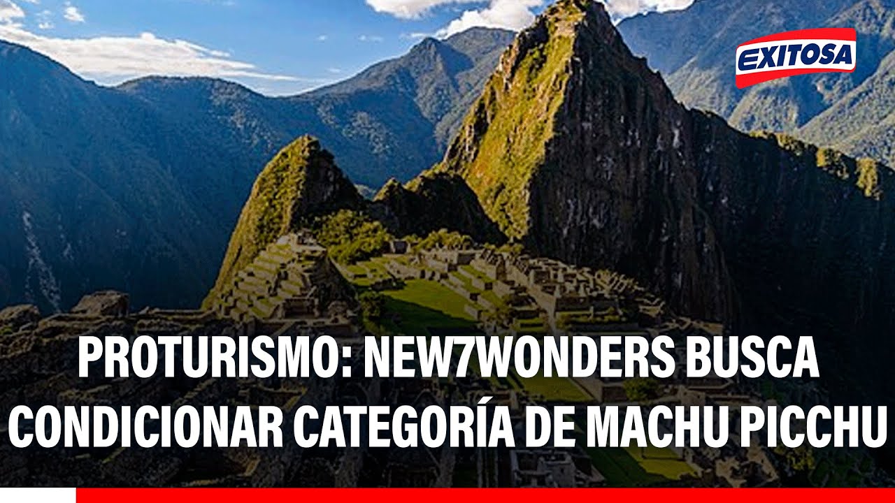 🔴🔵 Machu Picchu: New7Wonders hace "chantaje mediático" contra Maravilla del Mundo, señala Proturismo