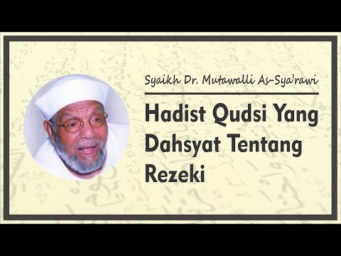 Hadist Qudsi Yang Dahsyat Tentang Rezeki | Syaikh Dr. Mutawalli As Sya'rawi