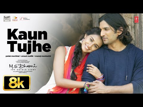 KAUN TUJHE 8K Video gana |  Armaan  Malik | M.S. DHONI -THE  UNTOLD STORY |  Sushant Singh  Rajput