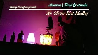 Alcatraz | Oliver Riot Medley | Tired &amp; Awake