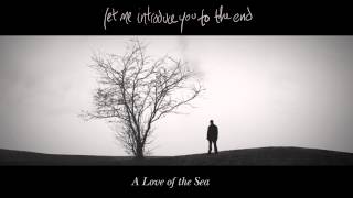8. As You Sink / A Love of the Sea / Let Me Introduce You To The End