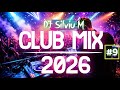 Music Mix 2026 9 Party Club Dance 2026 Best Remixes Of Popular Songs 2025 MEGAMIX DJ Silviu M