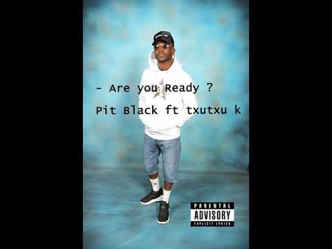 Pit Black ft txutxu k - Are you Ready ?